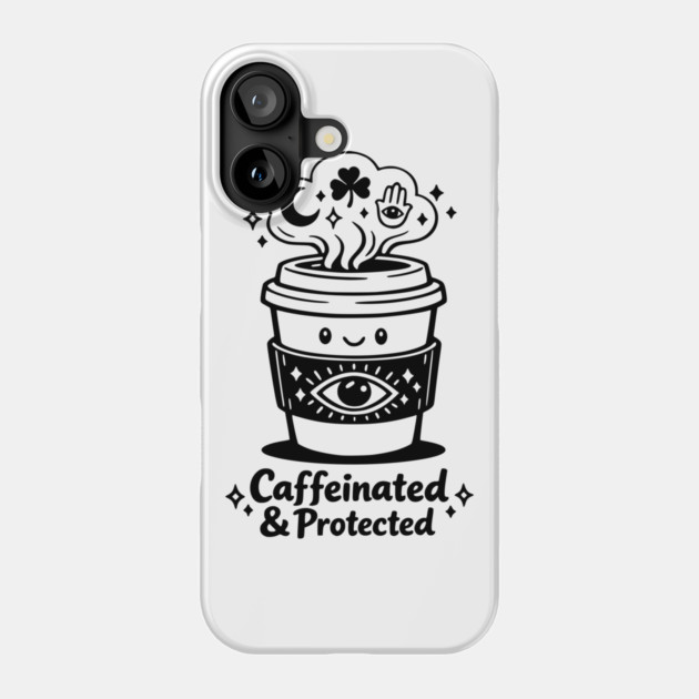 Caffeinated & Protected Coffee for Witches Phone Case by Designed By Marty