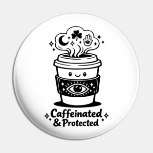 Caffeinated & Protected Coffee for Witches Pin