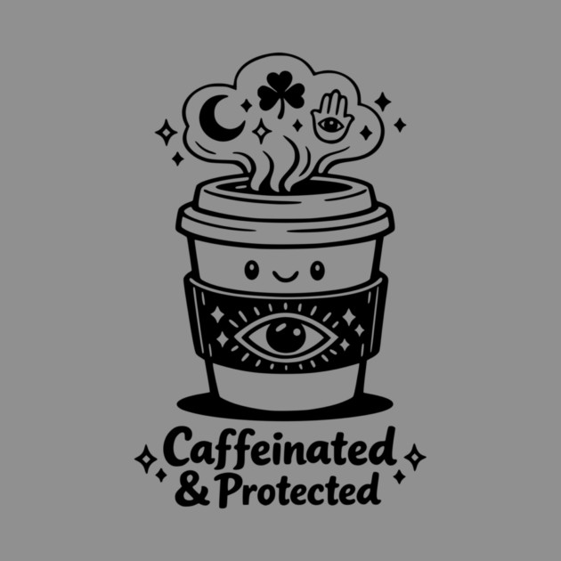Caffeinated & Protected Coffee for Witches by Designed By Marty