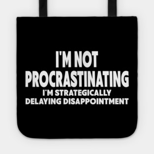 Procrastination Workplace Humor Tote