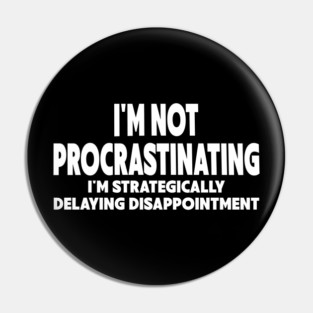 Procrastination Workplace Humor Pin