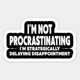 Procrastination Workplace Humor Sticker