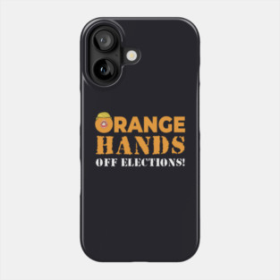 Orange Hands Off Elections! Phone Case
