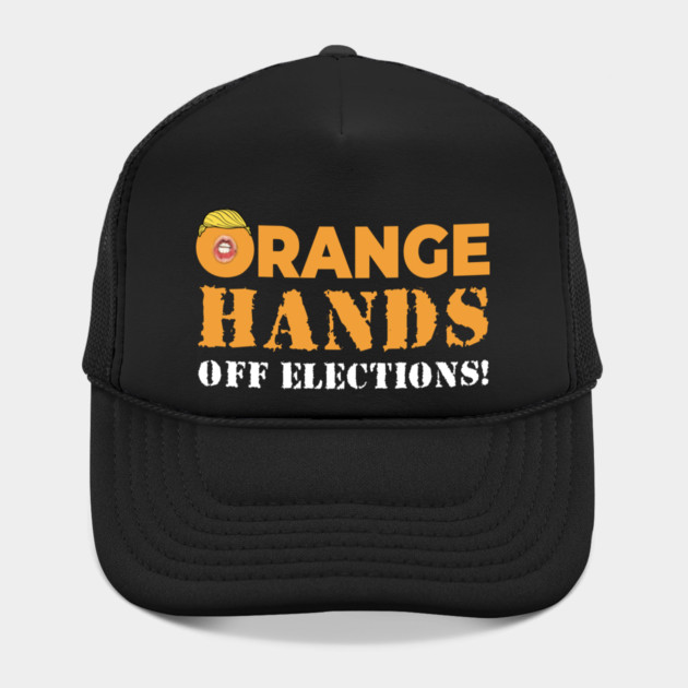Orange Hands Off Elections! by Charles's Store 8