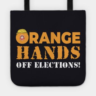 Orange Hands Off Elections! Tote