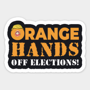 Orange Hands Off Elections! Sticker