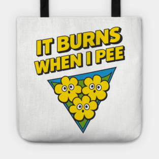 It Burns When I Pee Awkward Humor Tote