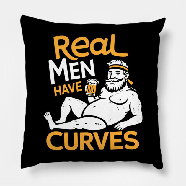 Real Men Have Curves Dad Bod Humor Pillow by Anticorporati