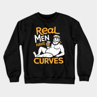 Real Men Have Curves Dad Bod Humor Crewneck Sweatshirt