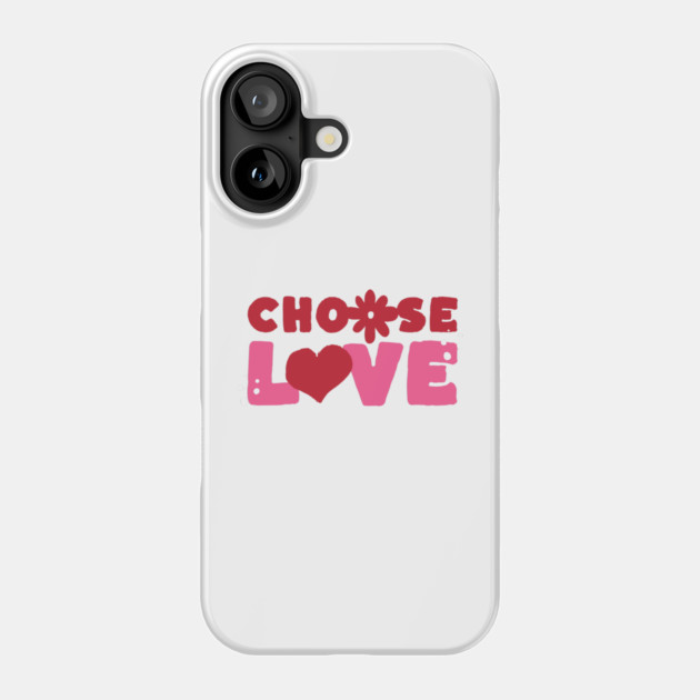 Choose Love Valentines Themed Design Phone Case by TurnEffect