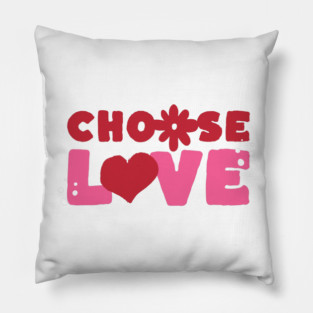 Choose Love Valentines Themed Design Pillow