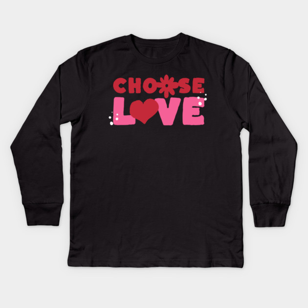 Choose Love Valentines Themed Design Kids Long Sleeve T-Shirt by TurnEffect