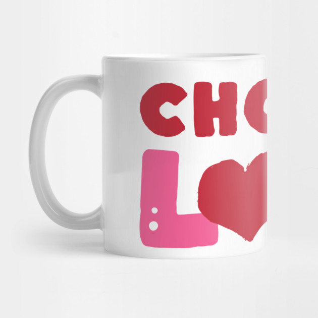 Choose Love Valentines Themed Design by TurnEffect