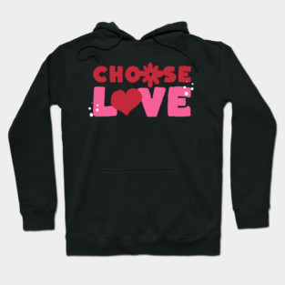 Choose Love Valentines Themed Design Hoodie
