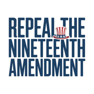 Repeal The Nineteenth Amendment T-Shirt