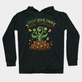 Compost Humor - Grow Your Own Way with Happy Garden Friends Hoodie