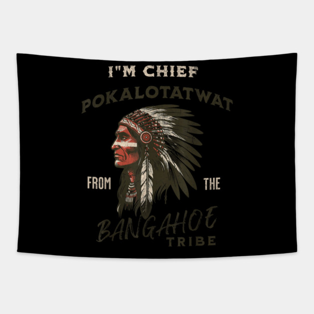 I'm-Chief-Pokalotatwat-From-The-Tribe Tapestry by dtr_art