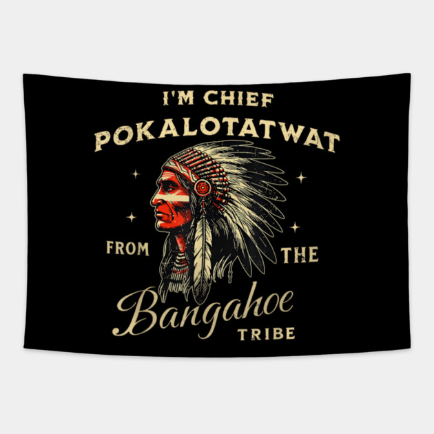 I'm-Chief-Pokalotatwat-From-The-Tribe Tapestry by dtr_art