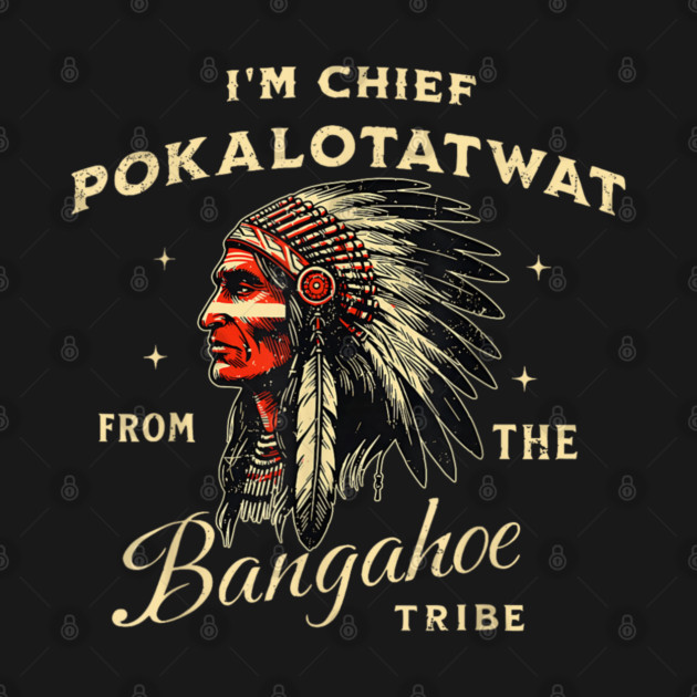 I'm-Chief-Pokalotatwat-From-The-Tribe by dtr_art