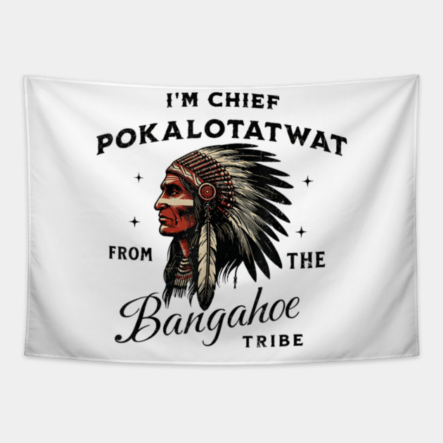 I'm-Chief-Pokalotatwat-From-The-Tribe Tapestry by dtr_art