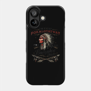 I'm-Chief-Pokalotatwat-From-The-Tribe Phone Case