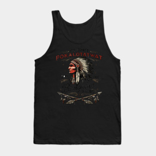 I'm-Chief-Pokalotatwat-From-The-Tribe Tank Top