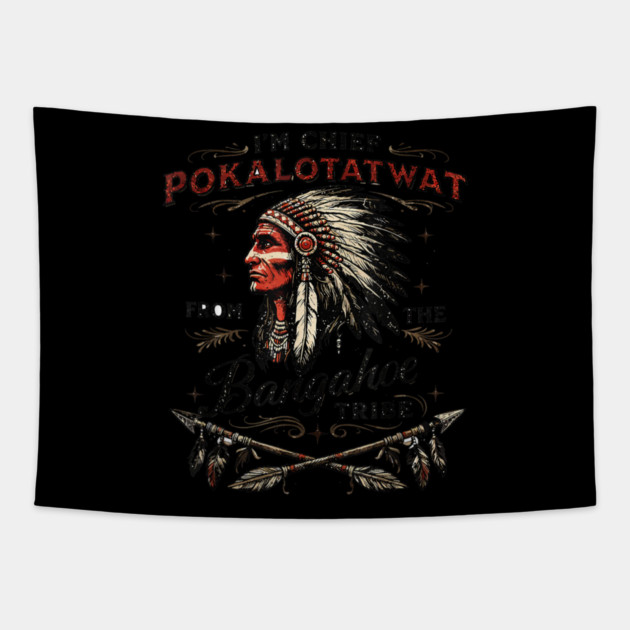 I'm-Chief-Pokalotatwat-From-The-Tribe Tapestry by dtr_art