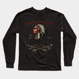 I'm-Chief-Pokalotatwat-From-The-Tribe Long Sleeve T-Shirt