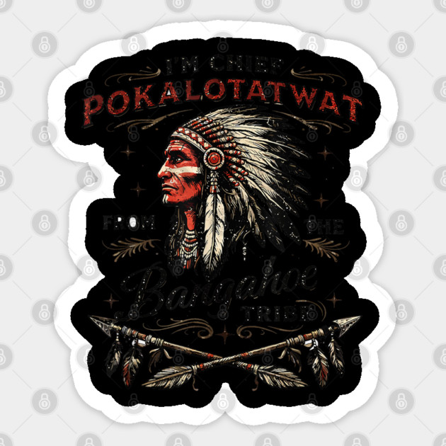 I'm-Chief-Pokalotatwat-From-The-Tribe Sticker by dtr_art