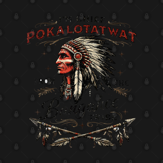 I'm-Chief-Pokalotatwat-From-The-Tribe by dtr_art