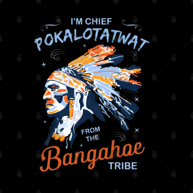 I'm-Chief-Pokalotatwat-From-The-Tribe by dtr_art