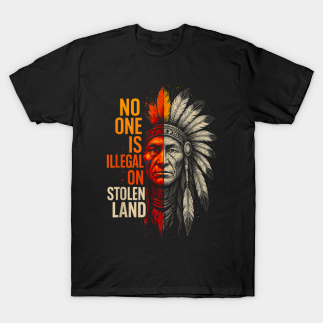 No-One-Is-Illegal-On-Stolen-Land T-Shirt by dtr_art