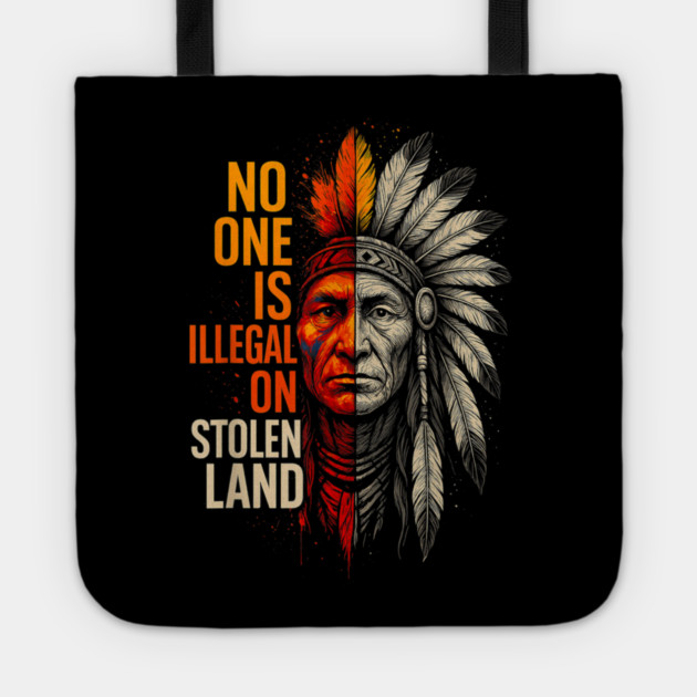 No-One-Is-Illegal-On-Stolen-Land Tote by dtr_art