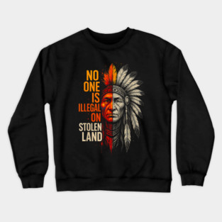 No-One-Is-Illegal-On-Stolen-Land Crewneck Sweatshirt
