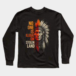 No-One-Is-Illegal-On-Stolen-Land Long Sleeve T-Shirt
