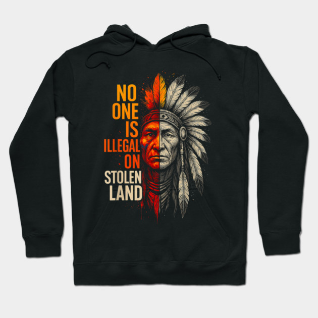 No-One-Is-Illegal-On-Stolen-Land Hoodie by dtr_art