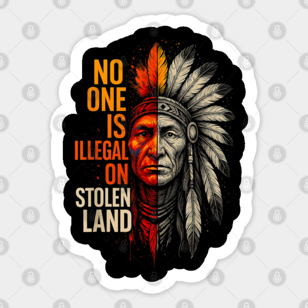 No-One-Is-Illegal-On-Stolen-Land Sticker by dtr_art