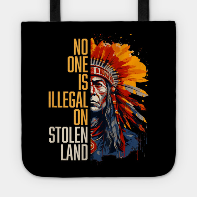 No-One-Is-Illegal-On-Stolen-Land Tote by dtr_art