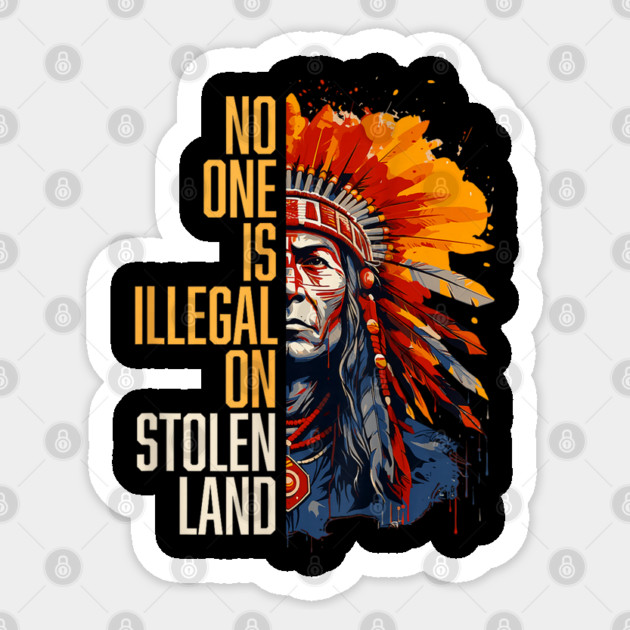No-One-Is-Illegal-On-Stolen-Land Sticker by dtr_art