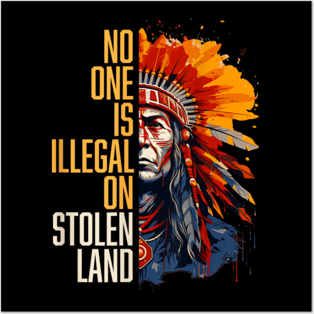 No-One-Is-Illegal-On-Stolen-Land Wall Art by dtr_art