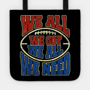 Patriots WE GOT ALL WE NEED Tote