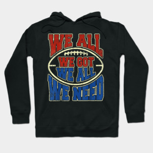 Patriots WE GOT ALL WE NEED Hoodie