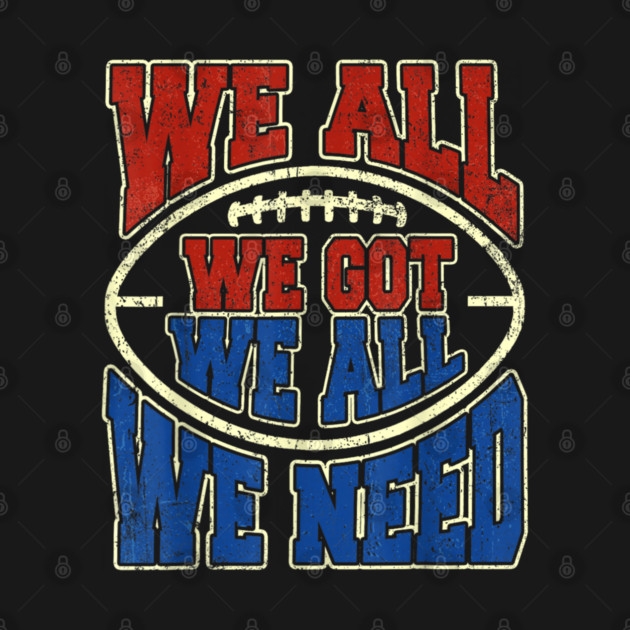 Patriots WE GOT ALL WE NEED by dtr_art