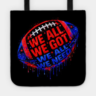 Patriots WE GOT ALL WE NEED Tote