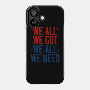 Patriots WE GOT ALL WE NEED Phone Case