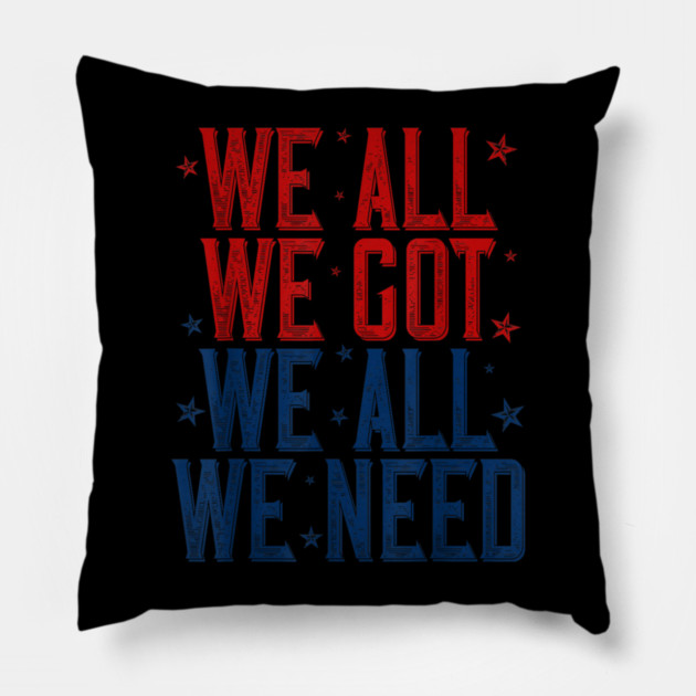 Patriots WE GOT ALL WE NEED Pillow by dtr_art