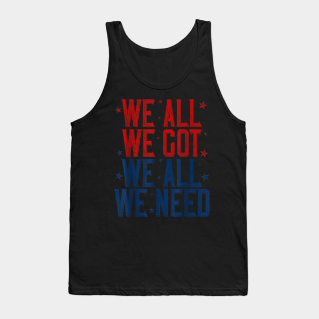 Patriots WE GOT ALL WE NEED Tank Top by dtr_art