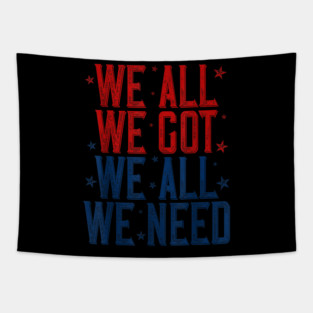 Patriots WE GOT ALL WE NEED Tapestry