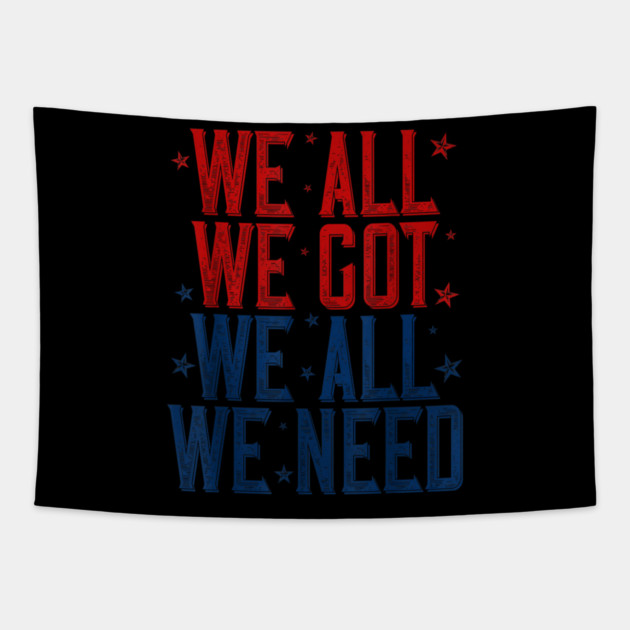Patriots WE GOT ALL WE NEED Tapestry by dtr_art