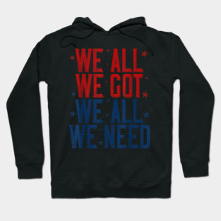 Patriots WE GOT ALL WE NEED Hoodie